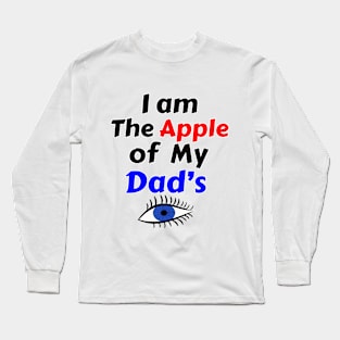 I Am The Apple of My Dad's Eye Long Sleeve T-Shirt